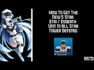 HOW TO GET THE NEW 5 STAR ETRI / ESDEATH UNIT IN (All Star Tower Defense)
