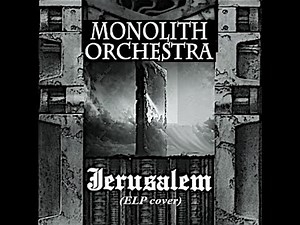 Jerusalem (ELP cover - final mix) by Monolith Orchestra