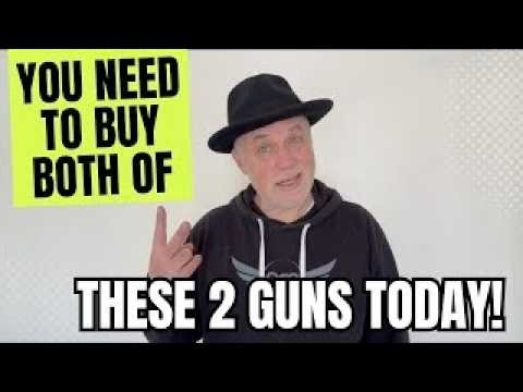 You NEED To Buy Both Of THESE 2 Guns TODAY!