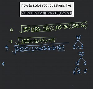 how to solve root questions like √125(125-120)(125-80)(125-50)... | Filo