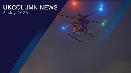 UK Column News — 6th May 2026