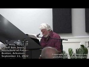 Holy, Holy, Holy (Song) - Pastor Bob Joyce - Household of Faith (Benton, Arkansas) - BobJoyce.org