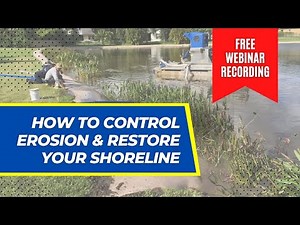 Types of Erosion and Shoreline Erosion Control Solutions - FREE WEBINAR