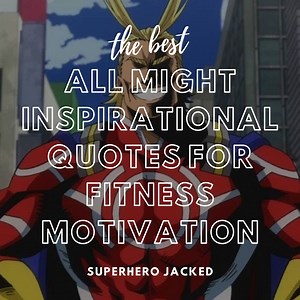 All Might Inspirational Quotes: Top All Might Quotes for Fitness Motivation!