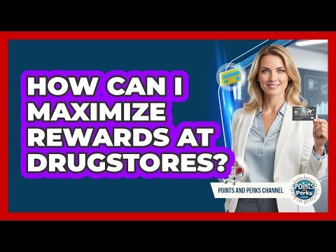 How Can I Maximize Rewards At Drugstores?
