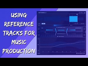 Using Reference Tracks for Music Production - Reference 2 Plugin Review