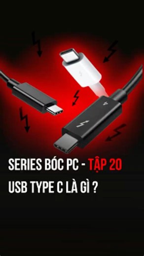 Bóc PC Tập 20: USB Type-C là gì? Phân biệt cổng C "xịn" giúp sạc nhanh, xuất hình chuẩn.