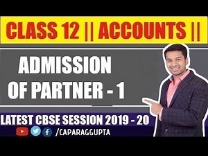 Class 12 : ACCOUNTS (Session 2019 - 20) - Admission of Partner | Part - 1
