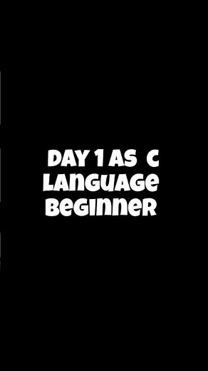 Day 1 as C Language beginner