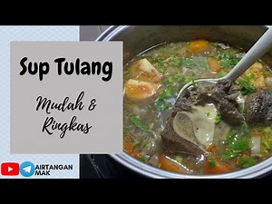 Resepi Sup Tulang | Mudah, Ringkas & Sedap