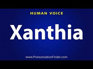 How To Pronounce Xanthia