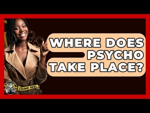 Where Does Psycho Take Place? - The Crime Reel
