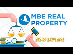 MBE Real Property Lecture Ibis Prep February 2023 Bar Exam Crash Course