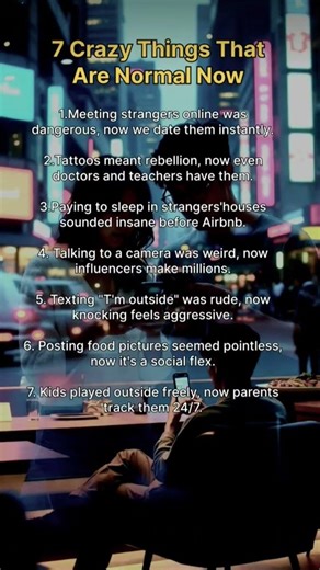7 Crazy Things That Are Normal Today
