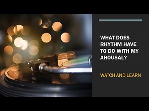 Rhythm - a way to influence your arousal