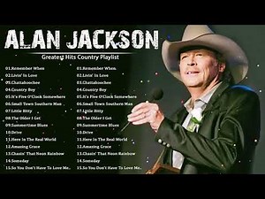 Alan Jackson Greatest Hits (Full Album) - Best Songs Of Alan Jackson (HQ)