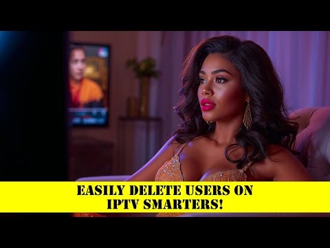 Easily Delete Users on IPTV Smarters!