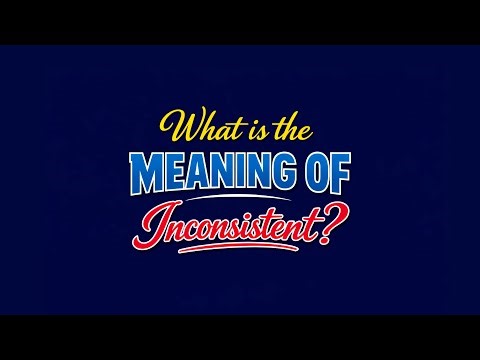 What is the meaning of Inconsistent?