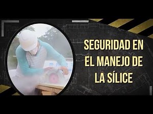 Seguridad en el manejo de la sílice (Silica Safety)