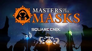 Become a Legendary Warrior in Square Enixs Epic New Fantasy RPG, Masters of the Masks