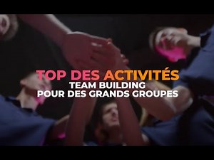 Le Top des activités Team Building pour les grands groupes !