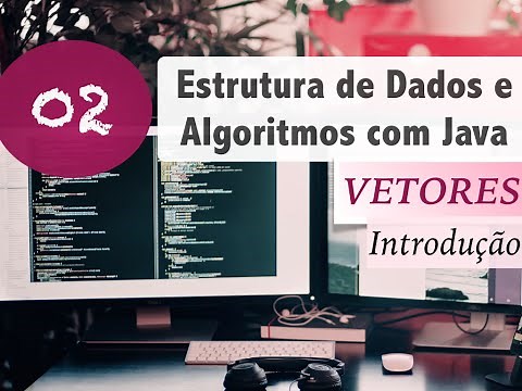 Estrutura de Dados e Algoritmos com Java #02: Vetores e Arrays: Introdução