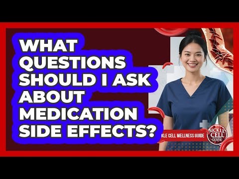 What Questions Should I Ask About Medication Side Effects?