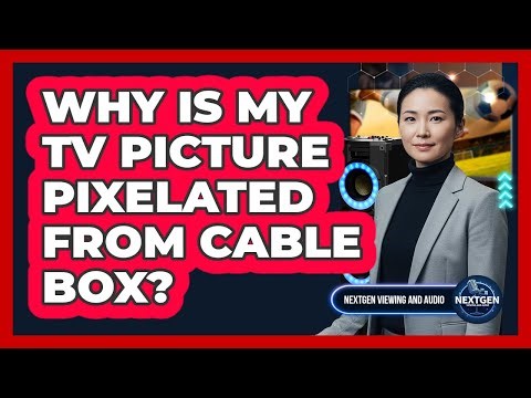 Why Is My TV Picture Pixelated From Cable Box?