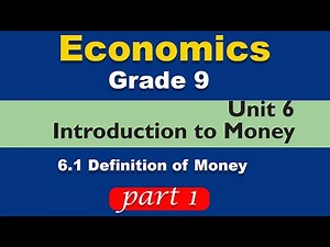 Grade 9 economics unit 6 part 1 | Introduction to money | Definition of money