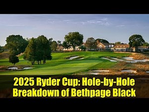 2025 Ryder Cup: Hole-by-Hole Breakdown of Bethpage Black | Expert Tips & Strategies