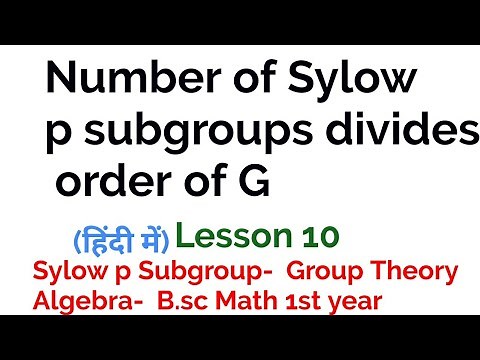 Number of Sylow p subgroups divides O(G)- Sylow p subgroup Group Theory - In Hindi - Lesson 10
