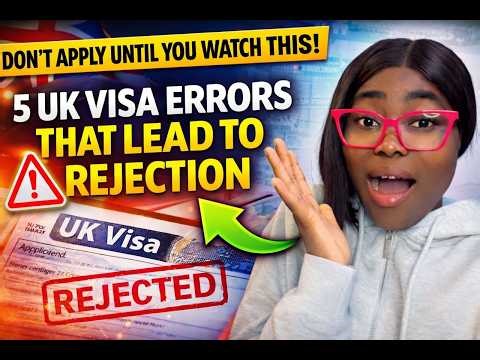 Don't Apply Until You Watch This: 5 UK Visa Errors That Lead to Rejection
