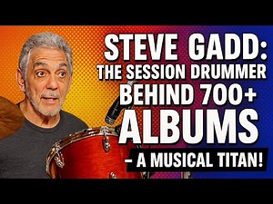 Steve Gadd: The Session Drummer Behind 700+ Albums – A Musical Titan!