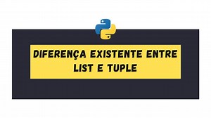 Dicas de Python - Diferença existente entre List e Tuple