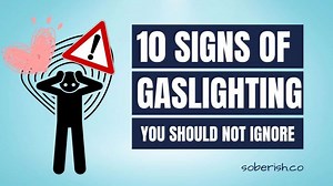 10 Signs of Gaslighting You Should Never Ignore - Soberish