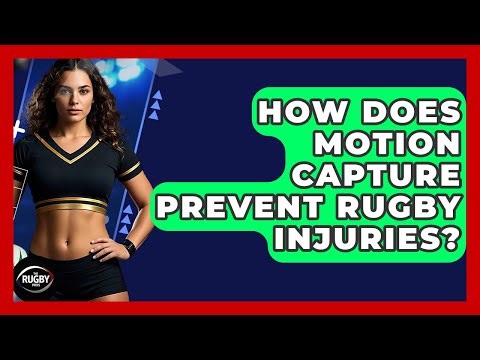 How Does Motion Capture Prevent Rugby Injuries? - The Rugby Pros
