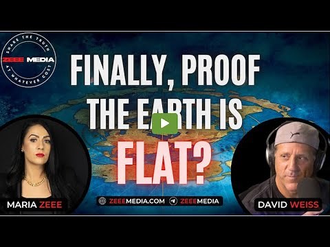 David Weiss (Flat Earth Dave) - Finally, Proof the Earth is Flat?