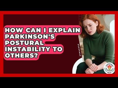 How Can I Explain Parkinson's Postural Instability To Others? - Everyday Parkinsons Help