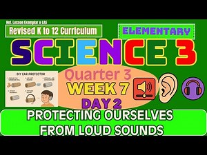 Grade 3 Science Q3 W7 D2 | Protecting Ourselves from Loud Sounds | MATATAG