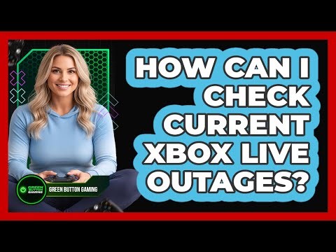 How Can I Check Current Xbox Live Outages?