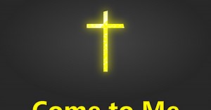 Come to Me all who Labour and are Heavy Burdened