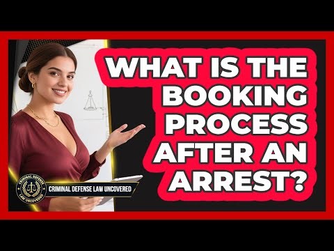 What Is the Booking Process After an Arrest?