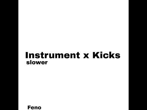 Instrument x Kicks (slower)