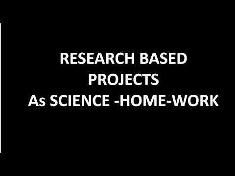 Video-450 RESEARCH BASED PROJECTSAs SCIENCE -HOME-WORK