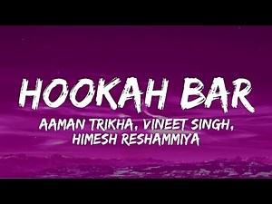 Hookah Bar Lyrics - Khiladi 786 | Himesh Reshammiya, Aaman Trikha, Vineet Singh