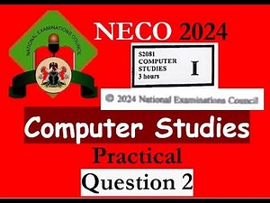 NECO 2024 Computer Studies Practical Question 2