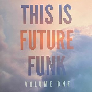 Various - This is Future Funk Vol. 1