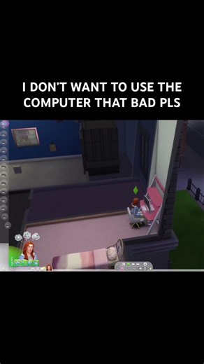 My Sim REALLY wants to use the computer