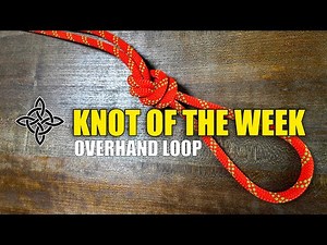 Overhand Loop: Knot of the Week - Step-by-Step Tutorial for Beginners
