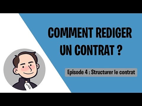 Comment rédiger un contrat ? - Episode 4 : Structurer le contrat